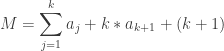 M = \displaystyle\sum_{j=1}^k a_j + k * a_{k+1} + (k + 1)