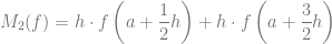 M_2(f) = h \cdot f \left(a + \dfrac{1}{2}h \right) + h \cdot f \left(a + \dfrac{3}{2}h \right)