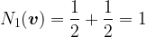 N_1(\boldsymbol{v})=\dfrac{1}{2}+\dfrac{1}{2}=1