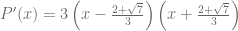 P'(x)=3\left( x - \frac{2 + \sqrt{7}}{3} \right)\left( x + \frac{2 + \sqrt{7}}{3} \right)