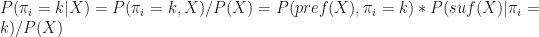 P(\pi_i = k | X) = P(\pi_i = k, X) / P(X) = P(pref(X), \pi_i = k) * P(suf(X) | \pi_i = k)/ P(X) 