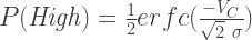 P(\textit{High})=\frac{1}{2} erfc(\frac{-V_C}{\sqrt{2}~ \sigma})