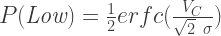 P(\textit{Low})=\frac{1}{2} erfc(\frac{V_C}{\sqrt{2}~ \sigma})