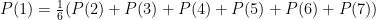 P(1)=\frac{1}{6}(P(2)+P(3)+P(4)+P(5)+P(6)+P(7))
