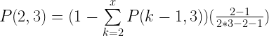 P(2,3) = (1 - \sum\limits_{k = 2}^x P(k-1,3)) (\frac {2-1}{2*3 - 2 - 1}) 
