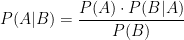 P(A|B) = \dfrac{P(A)\cdot P(B|A)}{P(B)}