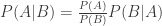 P(A|B) = \frac{P(A)}{P(B)} P(B|A)