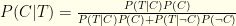 P(C|T)= \frac{P(T|C)P(C)}{P(T|C)P(C)+P(T|\neg C)P(\neg C)}