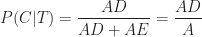P(C|T) =\displaystyle \frac{AD}{AD+AE} = \frac{AD}{A}