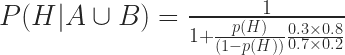 P(H | A \cup B) = \frac{1}{1 + \frac{p(H)}{(1-p(H))}\frac{0.3 \times 0.8}{0.7  \times  0.2}} 