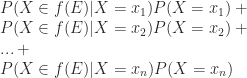 P(X \in f(E) | X = x_1) P(X = x_1) + \\ P(X \in f(E) | X = x_2) P(X = x_2) + \\ ... + \\ P(X \in f(E) | X = x_n) P(X = x_n)