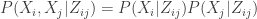 P(X_i,X_j|Z_{ij})=P(X_i|Z_{ij})P(X_j|Z_{ij})