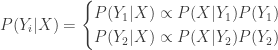 P(Y_i|X) = \begin{cases}P(Y_1|X) \propto P(X|Y_1)P(Y_1)  \\ P(Y_2|X) \propto P(X|Y_2)P(Y_2) \end{cases} 