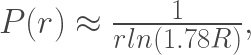 P(r) \approx \frac{1}{r ln(1.78 R)},