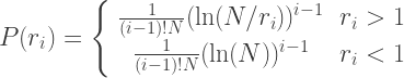 P(r_i) = \left\{ \begin{array}{cc} \frac{1}{(i-1)!N}(\ln(N/r_i))^{i-1} & r_i > 1 \\\frac{1}{(i-1)!N}(\ln(N))^{i-1} & r_i < 1\end{array} \right. 