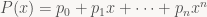 P(x) = p_0 + p_1 x + \cdots + p_n x^n