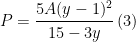 P=\cfrac{5A(y-1)^2}{15-3y} \; (3)