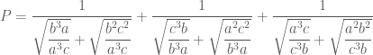 P=\dfrac{1}{\sqrt{\dfrac{{{b}^{3}}a}{{{a}^{3}}c}}+\sqrt{\dfrac{{{b}^{2}}{{c}^{2}}}{{{a}^{3}}c}}}+\dfrac{1}{\sqrt{\dfrac{{{c}^{3}}b}{{{b}^{3}}a}}+\sqrt{\dfrac{{{a}^{2}}{{c}^{2}}}{{{b}^{3}}a}}}+\dfrac{1}{\sqrt{\dfrac{{{a}^{3}}c}{{{c}^{3}}b}}+\sqrt{\dfrac{{{a}^{2}}{{b}^{2}}}{{{c}^{3}}b}}}
