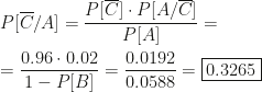 P[\overline C/A]=\dfrac{P[\overline C]\cdot P[A/\overline C]}{P[A]}=\\\\=\dfrac{0.96\cdot0.02}{1-P[B]}=\dfrac{0.0192}{0.0588}=\boxed{0.3265}