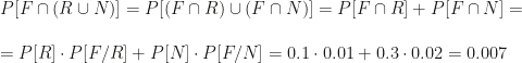 P[F\cap(R\cup N)]=P[(F\cap R)\cup(F\cap N)]=P[F\cap R]+P[F\cap N]=\\\\=P[R]\cdot P[F/R]+P[N]\cdot P[F/N]=0.1\cdot0.01+0.3\cdot0.02=0.007