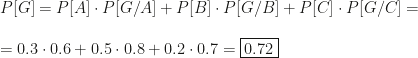 P[G]=P[A]\cdot P[G/A]+P[B]\cdot P[G/B]+P[C]\cdot P[G/C]=\\\\=0.3\cdot0.6+0.5\cdot0.8+0.2\cdot0.7=\boxed{0.72}