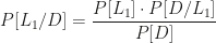 P[L_1/D]=\dfrac{P[L_1]\cdot P[D/L_1]}{P[D]}