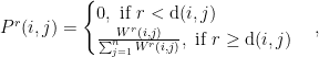 P^r(i,j) = \begin{cases} 0, \text{ if } r < \mathrm{d}(i,j) \\ \frac{W^r(i,j)}{\sum_{j=1}^n W^r(i,j)}, \text{ if } r \geq \mathrm{d}(i,j) \end{cases},