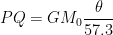 PQ=GM_{0}\dfrac {\theta }{57.3}
