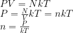 PV = NkT \\  P = \frac{N}{V}kT = nkT \\  n = \frac{P}{kT}
