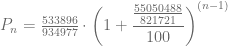 P_n = \frac{533896}{934977} \cdot \left(1 + \dfrac{ \frac{55050488}{821721}}{100}\right)^{(n-1)}