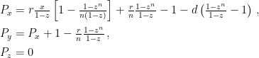 P_x = r \frac{x}{1-z} \left[ 1 - \frac{1-z^n}{n(1-z)} \right] + \frac{r}{n} \frac{1-z^n}{1-z} - 1 - d \left( \frac{1-z^n}{1-z} - 1\right)\,,\\[5pt] P_y = P_x + 1 - \frac{r}{n} \frac{1-z^n}{1-z}\,,\\[5pt] P_z = 0 