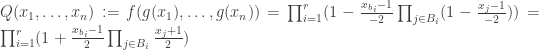 Q(x_1,\dots,x_n) := f(g(x_1),\dots,g(x_n)) = \prod_{i=1}^{r}(1-\frac{x_{b_i}-1}{-2} \prod_{j \in B_i} (1-\frac{x_j-1}{-2})) = \prod_{i=1}^{r}(1+\frac{x_{b_i}-1}{2} \prod_{j \in B_i} \frac{x_j+1}{2})