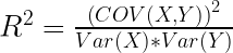 R^2=\frac{\left(COV(X,Y)\right)^2}{Var(X)*Var(Y)}