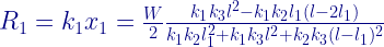 R_{1}= k_{1}x_{1}= \frac{W}{2}\frac{k_{1}k_{3}l^2 - k_{1}k_{2}l_{1}(l-2l_{1})}{k_1k_2l_{1}^2 + k_{1}k_{3}l^2 + k_{2}k_{3}(l-l_{1})^2}