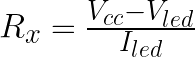 R_{x} = \frac{V_{cc} - V_{led}}{I_{led}}