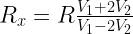 R_x=R\frac{V_1+2V_2}{V_1-2V_2}