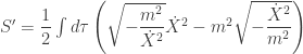 S'=\dfrac{1}{2}\int d\tau \left(\sqrt{-\dfrac{m^2}{\dot{X}^2}}\dot{X}^2-m^2\sqrt{-\dfrac{\dot{X}^2}{m^2}}\right)