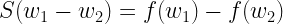 S(w_1 - w_2) = f(w_1) - f(w_2)