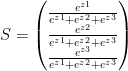 S=\begin{pmatrix}  \frac{e^{z1}}{e^{z1}+e^{z2}+e^{z3}}\\ \frac{e^{z2}}{e^{z1}+e^{z2}+e^{z3}} \\ \frac{e^{z3}}{e^{z1}+e^{z2}+e^{z3}}  \end{pmatrix}