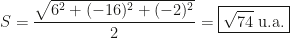 S=\dfrac{\sqrt{6^2+(-16)^2+(-2)^2}}2=\boxed{\sqrt{74}\text{ u.a.}}