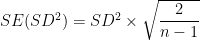 SE(SD^2) = SD^2 \times \sqrt{\dfrac{2}{n - 1}}
