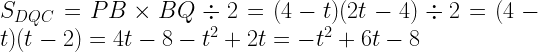 S_{DQC}=PB\times BQ \div 2=(4-t)(2t-4)\div 2=(4-t)(t-2)=4t-8-t^2+2t=-t^2+6t-8