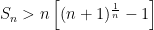 S_n>n\left [ (n+1)^{\frac{1}{n}}-1 \right ]