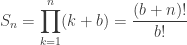 S_n = \displaystyle\prod_{k=1}^n (k+b) = \displaystyle\frac{(b+n)!}{b!}