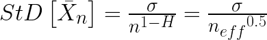 StD\begin{bmatrix}\bar{X}_n\end{bmatrix}=\frac{\sigma}{n^{1-H}}=\frac{\sigma}{{n_{eff}}^{0.5}} 