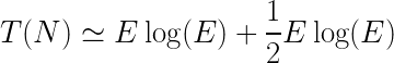 T(N) \simeq E\log(E) + \dfrac{1}{2}E\log(E) 