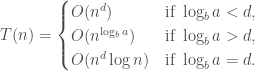 T(n) = \begin{cases} O(n^d) & \text{if } \log_b a < d, \\ O(n^{\log_b a}) & \text{if } \log_b a > d, \\ O(n^d \log n) & \text{if } \log_b a = d. \end{cases}