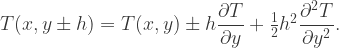 T(x,y\pm h)=T(x,y)\pm h\dfrac{\partial{T}}{\partial{y}}+\frac{1}{2}h^2\dfrac{\partial^2{T}}{\partial{y^2}}.