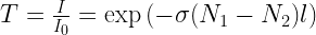 T=\frac{I}{I_0}=\exp{\left(-\sigma(N_1-N_2)l\right)}