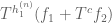 T^{h^{(n)}_1}( f_1 + T^c f_2 )